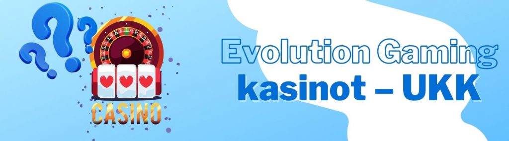 Evolution Gaming kasinot – UKK