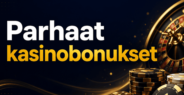 Parhaat kasinobonukset 2026